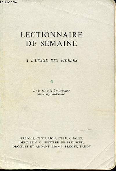 LECTIONNAIRE DE SEMAINE (AD EXPERIMENTUM) A L'USAGE DES FIDELES. TOME 4 : DE LA 15 EME A LA 24 EME SEMAINE DU TEMPS ORDINAIRE.