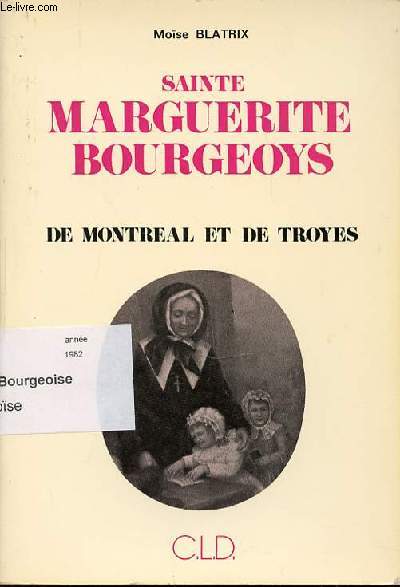 SAINTE MARGUERITE BOURGEOYS DE MONTREAL ET DE TROYES.