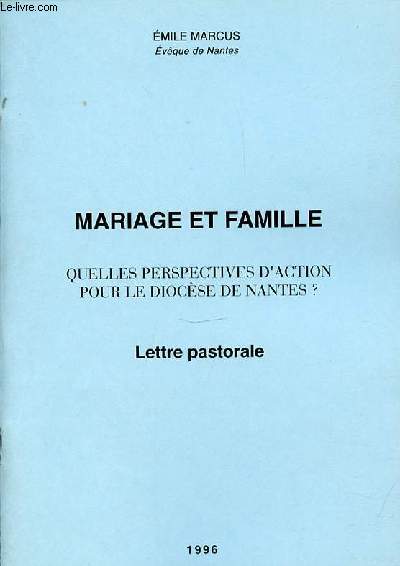 MARIAGE ET FAMILLE : QUELLES PERSPECTIVES D'ACTION POUR LE DIOCESE DE NANTES ? LETTRE PASTORALE.