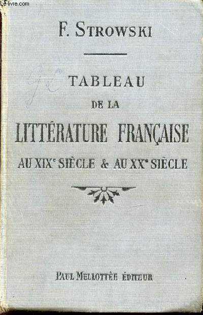 TABLEAU DE LA LITTERATURE FRANCAISE AU XIX EME SIECLE ET AU XX EME SIECLE.