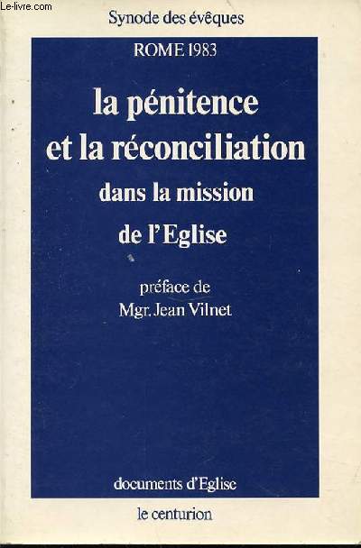 LA PENITENCE ET LA RECONCILIATION DANS LA MISSION DE L'EGLISE - ROME 1983 / SYNODE DES EVEQUES. COLLECTION 
