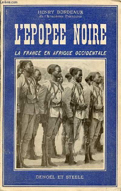 L'EPOPEE NOIRE : LA FRANCE EN AFRIQUE OCCIDENTALE.