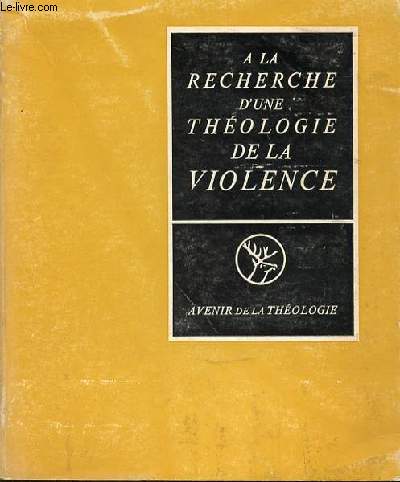 A LA RECHERCHE D'UNE THEOLOGIE DE LA VIOLENCE.