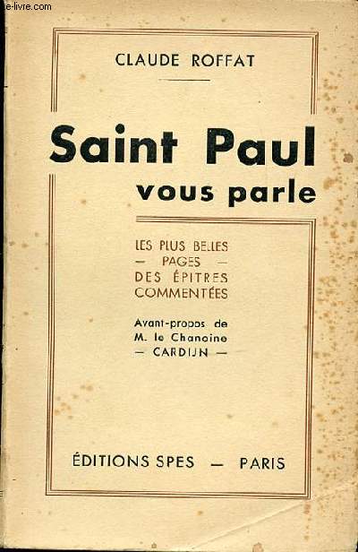 SAINT PAUL VOUS PARLE - LES PLUS BELLES PAGES DES EPITRES COMMENTEES.
