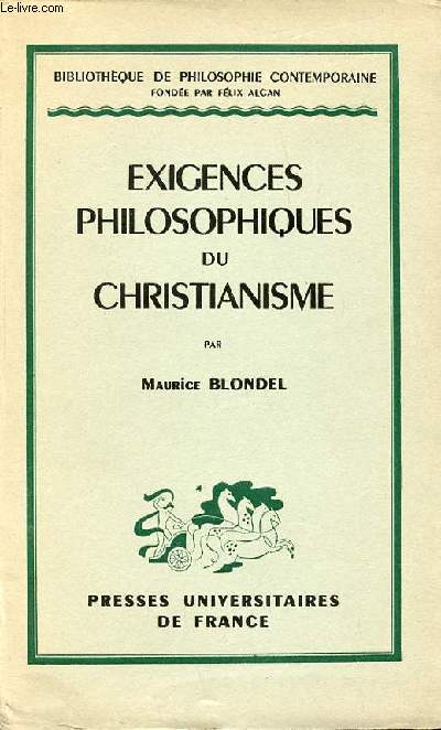 EXIGENCES PHILOSOPHIQUES DU CHRISTIANISME - BIBLIOTHEQUE DE PHILOSOPHIE CONTEMPORAINE.