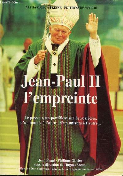 JEAN-PAUL II L'EMPREINTE - LE PASSEUR, UN PONTIFICAT SUR DEUX SIECLES, D'UNE MONDE A L'AUTRE, D'UNIVERS A L'AUTRE...