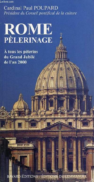 ROME PELERINAGE : A TOUS LES PELERINS DU GRAND JUBILE DE L'AN 2000.
