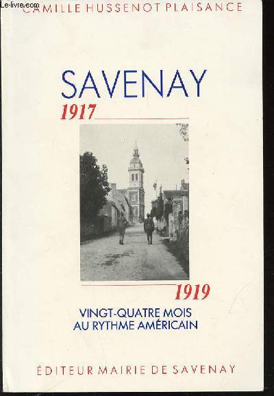 SAVENEY 1917-1919 : VINGT-QUATRE MOIS AU RYTHME AMERICAIN.