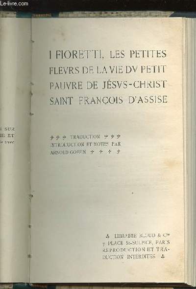 I FIORETTI, LES PETITES FLEURS DE LA VIE DU PETIT PAUVRE DE JESUS-CHRIST - SAINT FRANCOIS D'ASSISE.