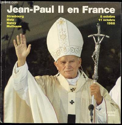 JEAN-PAUL II EN FRANCE : STRASBOURG, METZ, NANCY, MULHOUSE - 8 ET 11 OCTOBRE 1988.