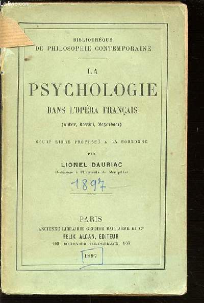 LA PSYCHOLOGIE DANS L'OPERA FRANCAIS (AUBER, ROSSINI, MEYERBEER) - BIBLIOTHEQUE DE PHILOSOPHIE CONTEMPORAINE.