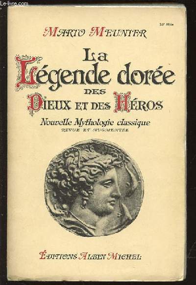 LA LEGENDE DOREE DES DIEUX ET DES HEROS - NOUVELLE MYTHOLOGIE CLASSIQUE.