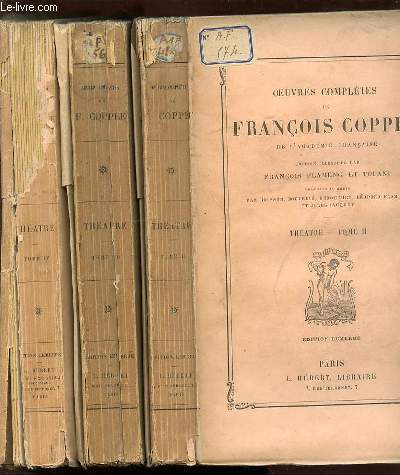 OEUVRES COMPLETES DE FRANCOIS COPPEE EN 3 TOMES : TOME 2 + TOME 3 + TOME 4 : THEATRE.