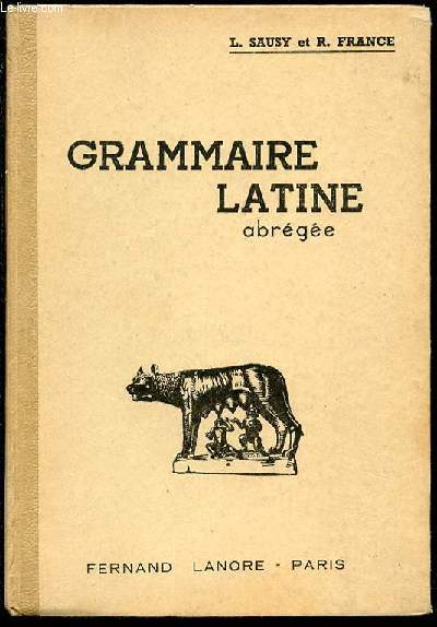 GRAMMAIRE LATINE ABREGEE - COURS DE LANGUE LATINE.