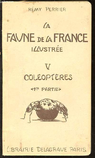 LA FAUNE DE LA FRANCE ILLUSTREE - TOME V : COLEOPTERES (PREMIERE PARTIE).