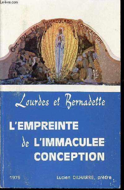 L'EMPREINTE DE L'IMMACULEE CONCEPTION - LOURDES ET BERNADETTE.
