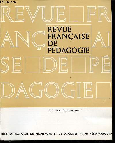 REVUE FRANCAISE DE PEDAGOGIE N27 - AVRIL / MAI / JUIN.