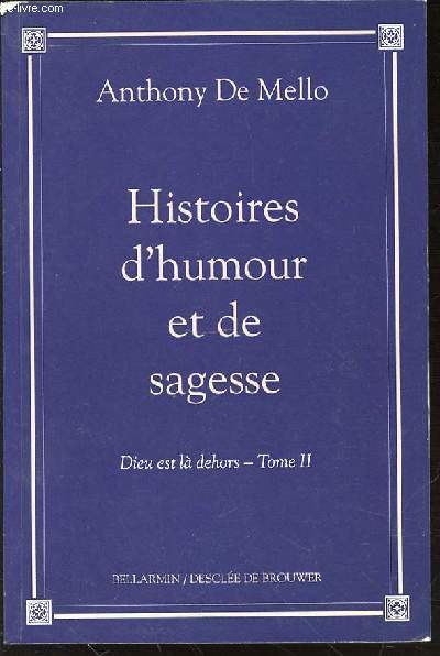 HISTOIRES D'HUMOUR ET DE SAGESSE - TOME 2 : DIEU EST LA DEHORS.