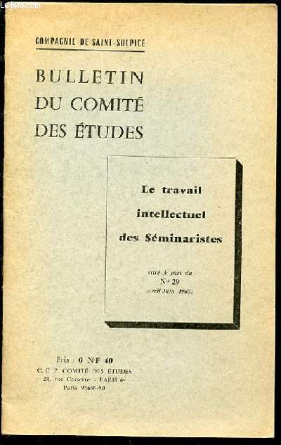 BULLETIN DU COMITE DES ETUDES - LE TRAVAIL INTELLECTUEL DES SEMINARISTES (TIRE A PART DU N29 AVRIL-JUIN 1960).