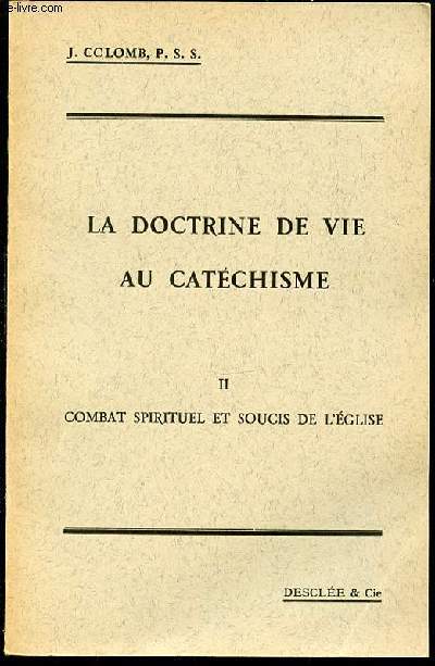 LA DOCTRINE DE VIE AU CATECHISME - TOME 2 : COMBAT SPIRITUEL ET SOUCIS DE L'EGLISE.