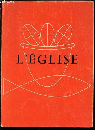 L'EGLISE, L'HISTOIRE DU SALUT - PROGRAMME NATIONAL : CLASSE DE SECONDE. COURS D'INSTRUCTION RELIGIEUSE DES ECOLES CHEVREUL.