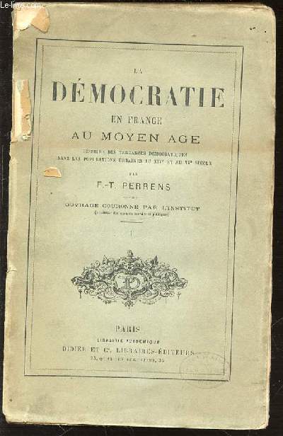 LA DEMOCRATIE EN FRANCE AU MOYEN AGE - HISTOIRE DES TENDANCES DEMOCRATIQUES DANS LES POPULATIONS URBAINES AU XIV EME ET AU XV EME SIECLE.