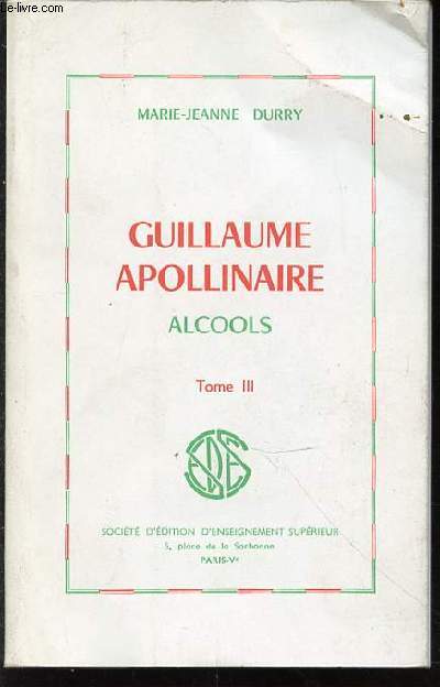 GUILLAUME APOLLINAIRE ALCOOLS - TOME 3.
