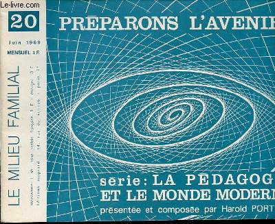 PREPARONS L'AVENIR N20 - JUIN. SERIE : LA PEDAGOGIE ET LE MONDE MODERNE / LE MILIEU FAMILIAL.