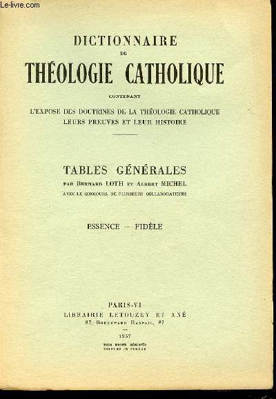 TABLES GENERALES N6 : ESSENCE, FIDELE - DICTIONNAIRE DE THEOLOGIE CATHOLIQUE CONTENANT L'EXPOSE DES DOCTRINES DE LA THEOLOGIE CATHOLIQUE, LEURS PREUVES ET LEUR HISTOIRE.