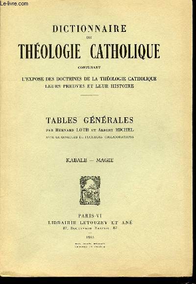 TABLES GENERALES N12 : KABALE, MAGIE - DICTIONNAIRE DE THEOLOGIE CATHOLIQUE CONTENANT L'EXPOSE DES DOCTRINES DE LA THEOLOGIE CATHOLIQUE, LEURS PREUVES ET LEUR HISTOIRE.