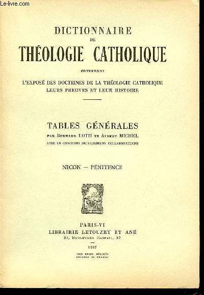 TABLES GENERALES N14 : NICON, PENITENCE - DICTIONNAIRE DE THEOLOGIE CATHOLIQUE CONTENANT L'EXPOSE DES DOCTRINES DE LA THEOLOGIE CATHOLIQUE, LEURS PREUVES ET LEUR HISTOIRE.