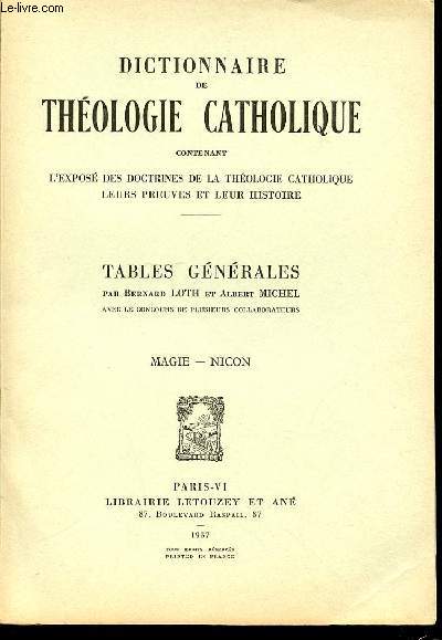 TABLES GENERALES N13 : MAGIE, NICON - DICTIONNAIRE DE THEOLOGIE CATHOLIQUE CONTENANT L'EXPOSE DES DOCTRINES DE LA THEOLOGIE CATHOLIQUE, LEURS PREUVES ET LEUR HISTOIRE.