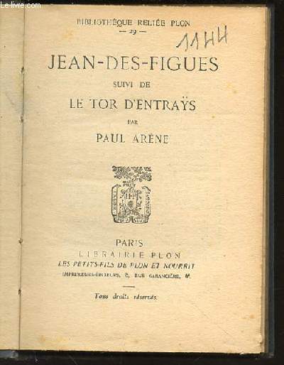 JEAN-DES-FIGUES SUIVI DE LE TOR D'ENTRAYS - BIBLIOTHEQUE RELIEE PLON N29.
