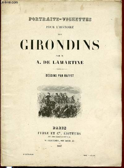 PORTRAITS-VIGNETTES POUR L'HISTOIRE DES GIRONDINS - DESSINS PAR RAFFET.