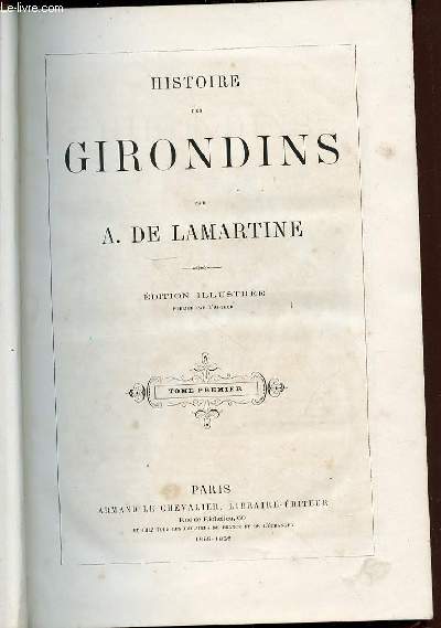 HISTOIRE DES GIRONDINS - TOME PREMIER / EDITION ILLUSTREE.