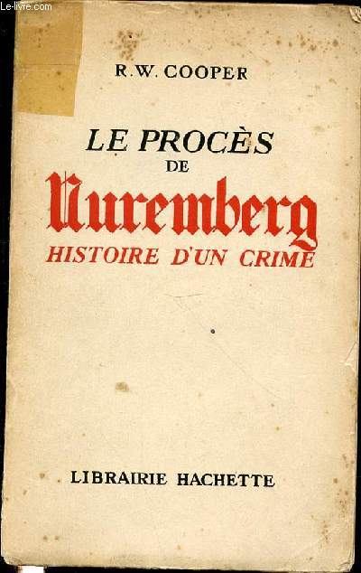 LE PROCES DE NUREMBERT : HISTOIRE D'UN CRIME.