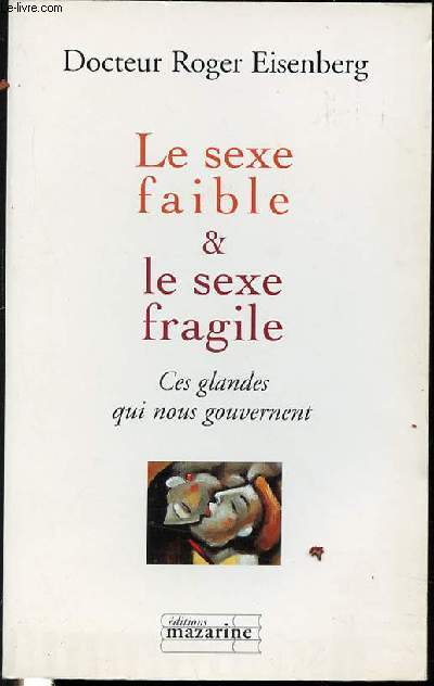LE SEXE FAIBLE & LE SEXE FRAGILE - CES GLANDES QUI NOUS GOUVERNENT.