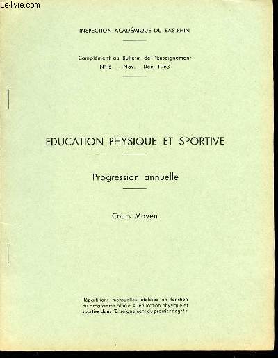 EDUCATION PHYSIQUE ET SPORTIVE - PROGRESSION ANNUELLE / COURS MOYEN. COMPLEMENT AU BULLETIN DE L'ENSEIGNEMENT N5 / NOVEMBRE-DECEMBRE 1963.