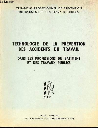 TECHNOLOGIE DE LA PREVENTION DES ACCIDENTS DU TRAVAIL DANS LES PROFESSIONS DU BATIMENT ET DES TRAVAUX PUBLICS.
