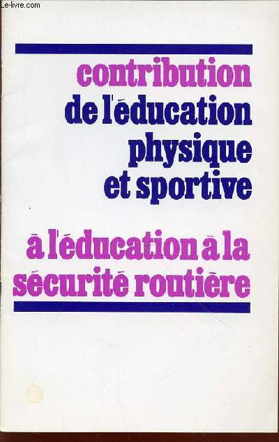 CONTRIBUTION DE L'EDUCATION PHYSIQUE ET SPORTIVE A L'EDUCATION A LA SECURITE ROUTIERE.