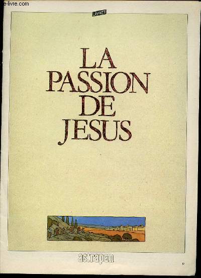 LIVRET : LA PASSION DE JESUS.