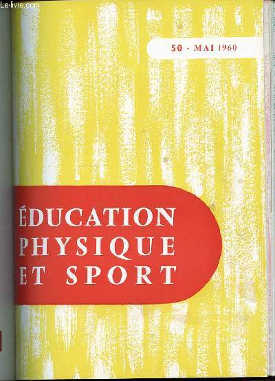 EDUCATION PHYSIQUE ET SPORT N50 / MAI 1960 - FACTEURS DE LA VALEUR MOTRICE DE BOULCH / ENTRAINEMENT FRACTIONNE (INTERVAL TRAINING) / VOLLEY-BALL ET DEBUTANTS DE BERJAUD / BASKET-BALL, JEU SIMPLE DE MERAND / ETC.