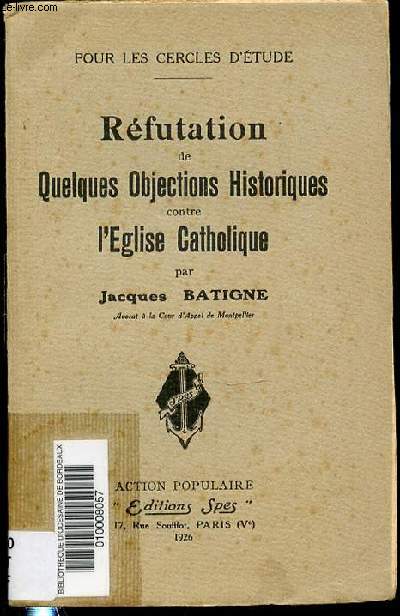 REFUTATION DE QUELQUES OBJECTIONS HISTORIQUES CONTRE L'EGLISE CATHOLIQUE - POUR LES CERCLES D'ETUDE.