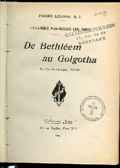 DE BETHLEEM AU GOLGOTHA - RADIO-SERMONS 1930 / L'EVANGILE PAR-DESSUS LES TOITS.