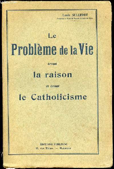 LE PROBLEME DE LA VIE DEVANT LA RAISON ET DEVANT LE CATHOLICISME.