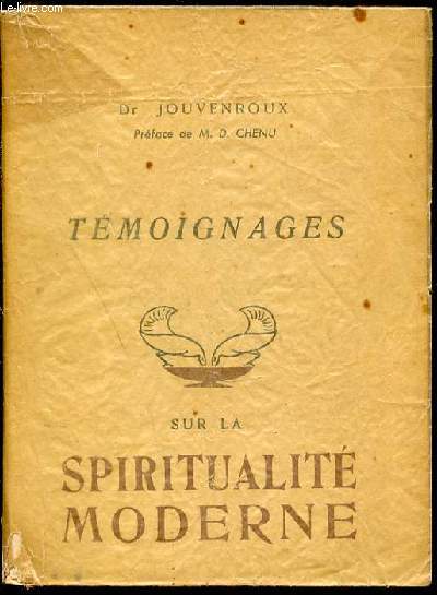 TEMOIGNAGES SUR LA SPIRITUALITE MODERNE - PREFACE DE M. D. CHENU.