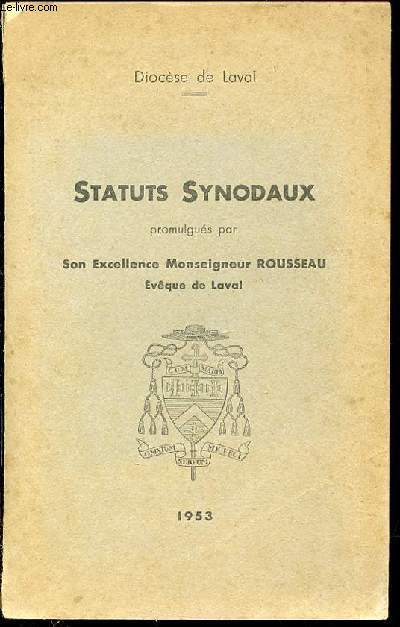 STATUTS SYNODAUX PROMULGUES PAR SON EXCELLENCE MONSEIGNEUR ROUSSEAU, EVEQUE DE LAVAL.