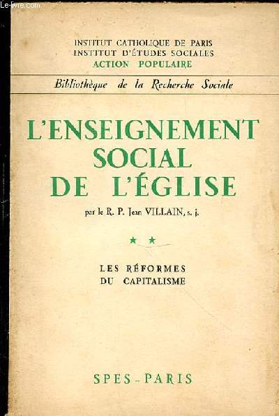 L'ENSEIGNEMENT SOCIAL DE L'EGLISE - TOME 2 : LES REFORMES DU CAPITALISME / BIBLIOTHEQUE DE LA RECHERCHE SOCIALE - ACTION POPULAIRE.