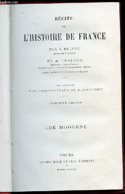 RECITS DE L'HISTOIRE DE FRANCE - ERE MODERNE / ILLUSTRATIONS PAR PHILIPPOTEAUX ET K. GIRARDET.