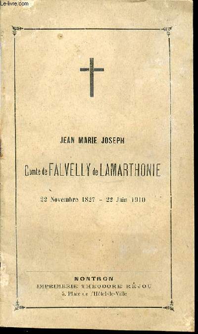 JEAN MARIE JOSEPH : COMTE DE FALVELLY DE LAMARTHONIE - 22 NOVEMBRE 1827-22 JUIN 1910 / FUNERAILLES - DISCOURS PRONONCE.